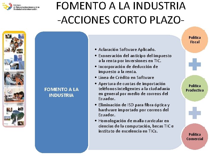 FOMENTO A LA INDUSTRIA -ACCIONES CORTO PLAZOPolítica Fiscal FOMENTO A LA INDUSTRIA • Aclaración