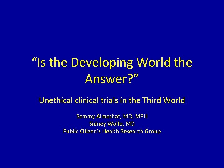 “Is the Developing World the Answer? ” Unethical clinical trials in the Third World