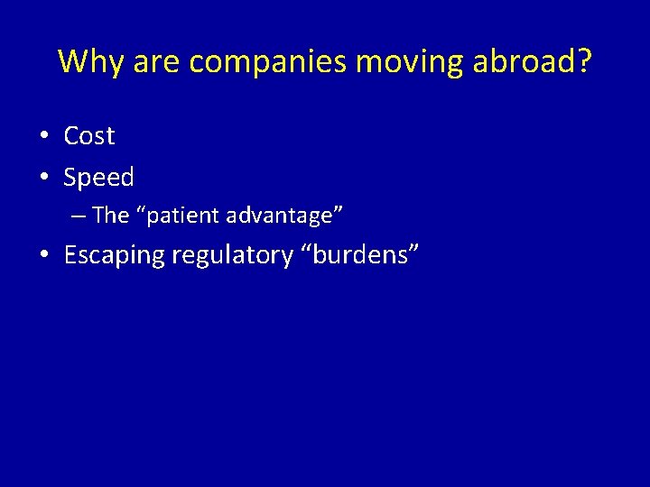 Why are companies moving abroad? • Cost • Speed – The “patient advantage” •