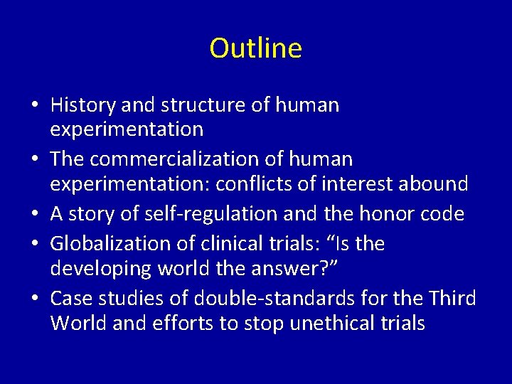 Outline • History and structure of human experimentation • The commercialization of human experimentation: