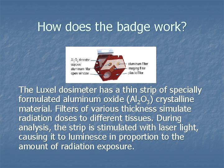 How does the badge work? The Luxel dosimeter has a thin strip of specially