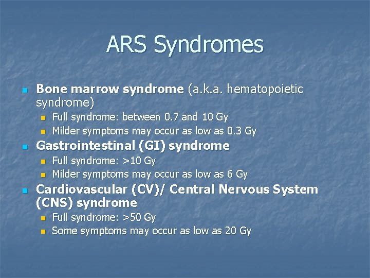 ARS Syndromes n Bone marrow syndrome (a. k. a. hematopoietic syndrome) n n n