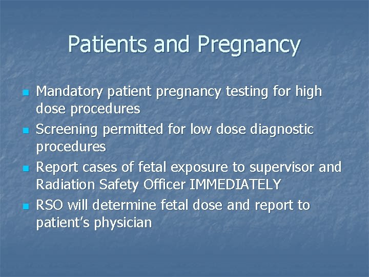 Patients and Pregnancy n n Mandatory patient pregnancy testing for high dose procedures Screening