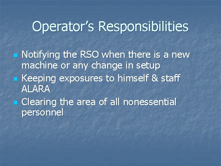 Operator’s Responsibilities n n n Notifying the RSO when there is a new machine