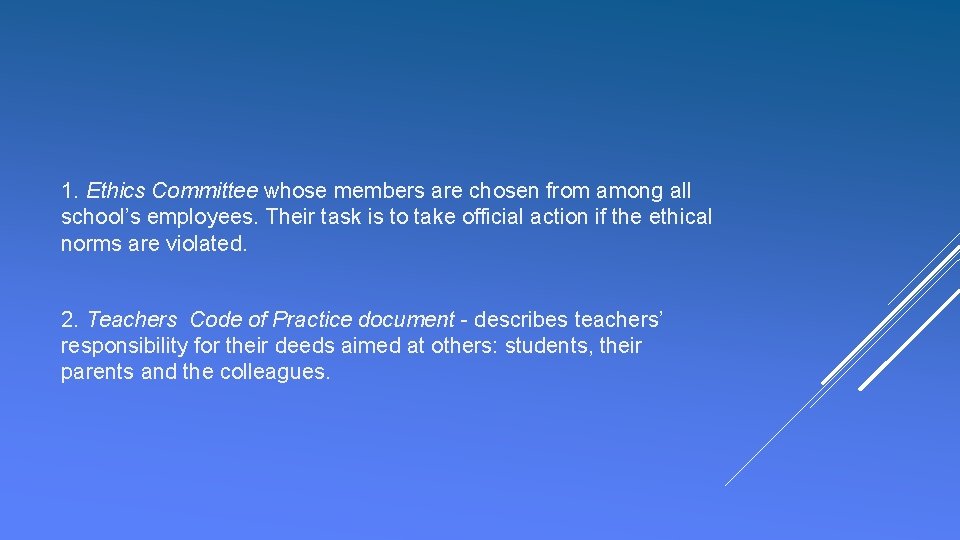 1. Ethics Committee whose members are chosen from among all school’s employees. Their task