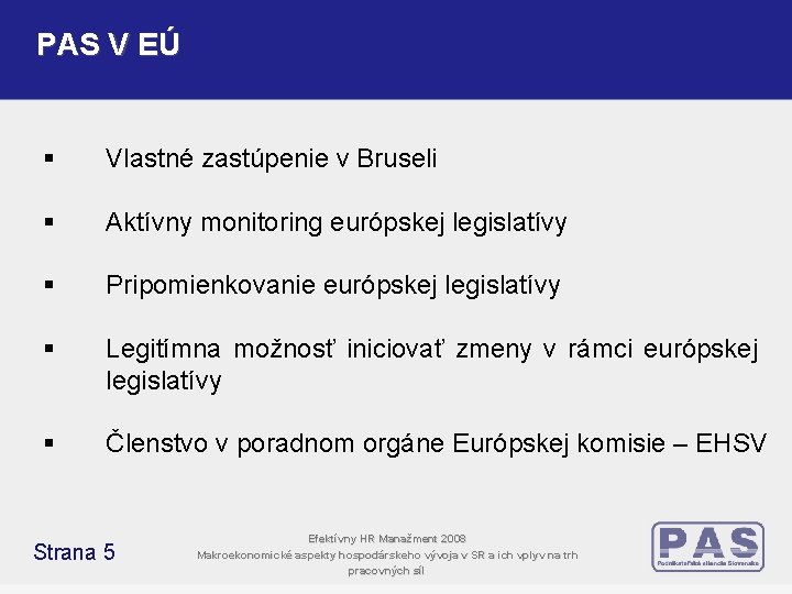 PAS V EÚ § Vlastné zastúpenie v Bruseli § Aktívny monitoring európskej legislatívy § PAS V EÚ § Vlastné zastúpenie v Bruseli § Aktívny monitoring európskej legislatívy §