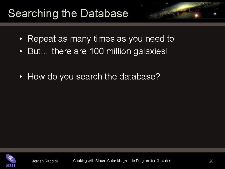 Searching the Database • Repeat as many times as you need to • But… Searching the Database • Repeat as many times as you need to • But…