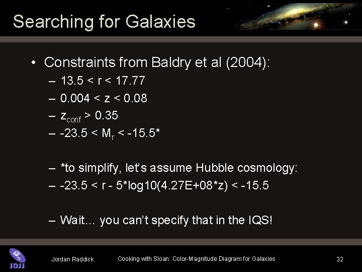 Searching for Galaxies • Constraints from Baldry et al (2004): – – 13. 5 Searching for Galaxies • Constraints from Baldry et al (2004): – – 13. 5