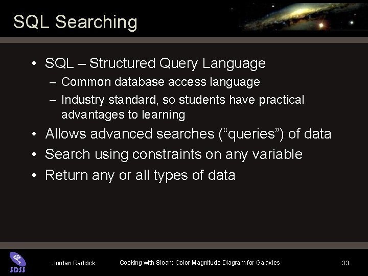 SQL Searching • SQL – Structured Query Language – Common database access language – SQL Searching • SQL – Structured Query Language – Common database access language –