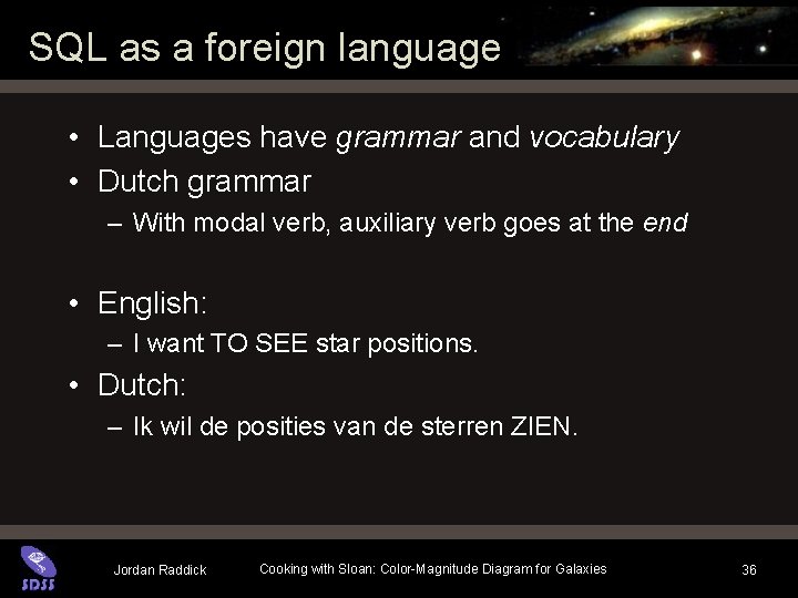 SQL as a foreign language • Languages have grammar and vocabulary • Dutch grammar SQL as a foreign language • Languages have grammar and vocabulary • Dutch grammar