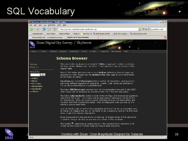 SQL Vocabulary Jordan Raddick Cooking with Sloan: Color-Magnitude Diagram for Galaxies 39 SQL Vocabulary Jordan Raddick Cooking with Sloan: Color-Magnitude Diagram for Galaxies 39