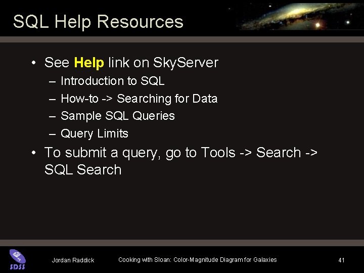 SQL Help Resources • See Help link on Sky. Server – – Introduction to SQL Help Resources • See Help link on Sky. Server – – Introduction to