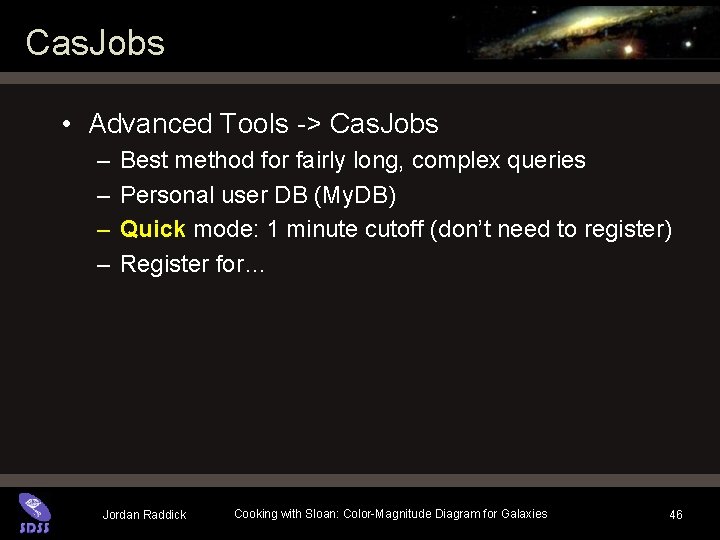 Cas. Jobs • Advanced Tools -> Cas. Jobs – – Best method for fairly Cas. Jobs • Advanced Tools -> Cas. Jobs – – Best method for fairly