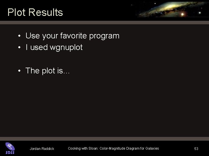 Plot Results • Use your favorite program • I used wgnuplot • The plot Plot Results • Use your favorite program • I used wgnuplot • The plot