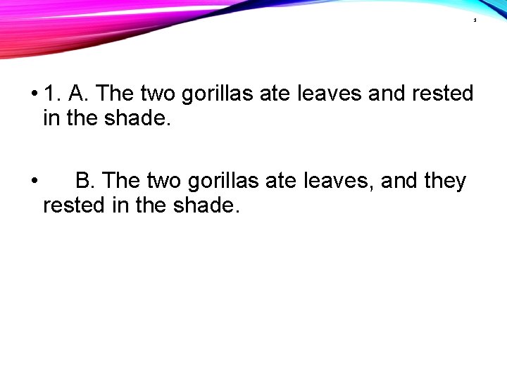 3 • 1. A. The two gorillas ate leaves and rested in the shade.