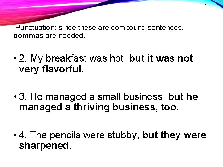 8 Punctuation: since these are compound sentences, commas are needed. • 2. My breakfast