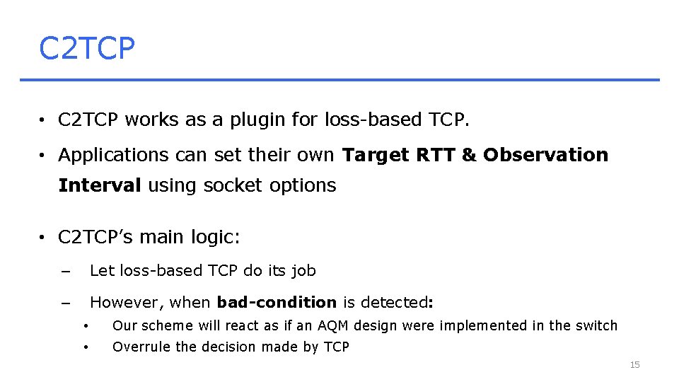 C 2 TCP • C 2 TCP works as a plugin for loss-based TCP.