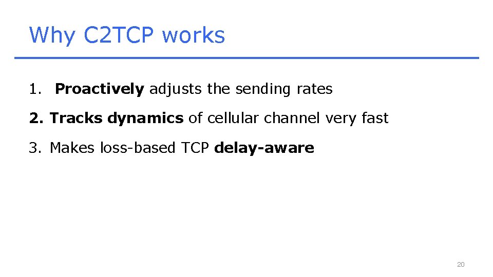 Why C 2 TCP works 1. Proactively adjusts the sending rates 2. Tracks dynamics