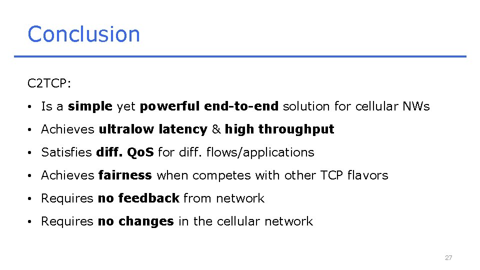 Conclusion C 2 TCP: • Is a simple yet powerful end-to-end solution for cellular