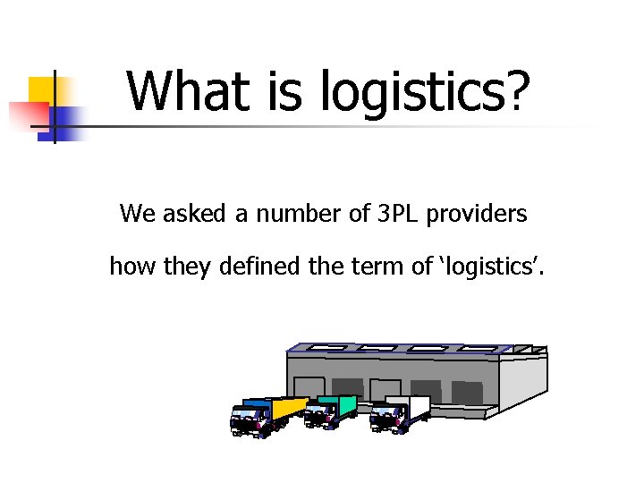 What is logistics? We asked a number of 3 PL providers how they defined What is logistics? We asked a number of 3 PL providers how they defined