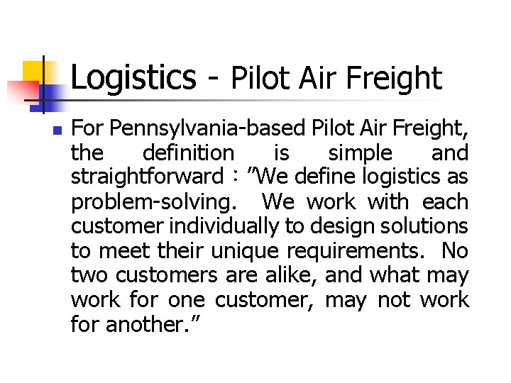 Logistics - Pilot Air Freight n For Pennsylvania-based Pilot Air Freight, the definition is Logistics - Pilot Air Freight n For Pennsylvania-based Pilot Air Freight, the definition is