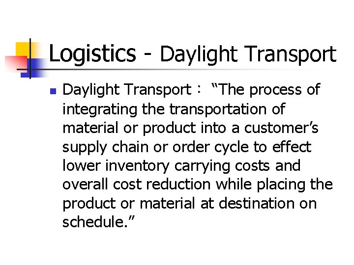 Logistics - Daylight Transport n Daylight Transport: “The process of integrating the transportation of Logistics - Daylight Transport n Daylight Transport: “The process of integrating the transportation of