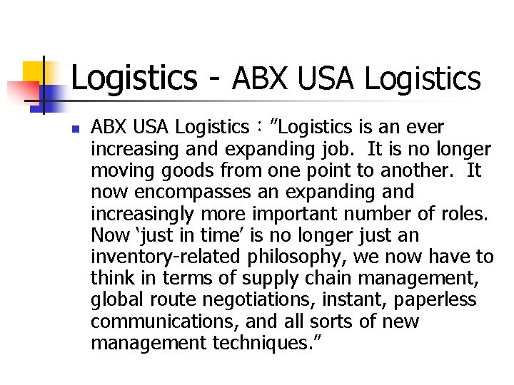 Logistics - ABX USA Logistics n ABX USA Logistics:”Logistics is an ever increasing and Logistics - ABX USA Logistics n ABX USA Logistics:”Logistics is an ever increasing and