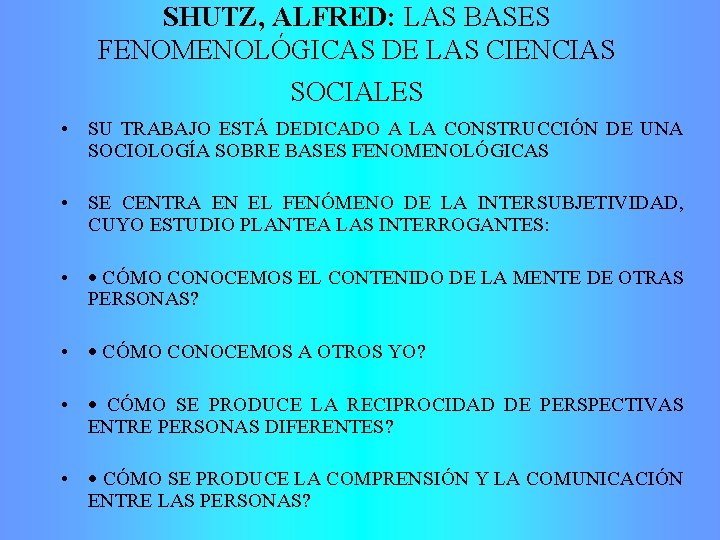 SHUTZ, ALFRED: LAS BASES FENOMENOLÓGICAS DE LAS CIENCIAS SOCIALES • SU TRABAJO ESTÁ DEDICADO