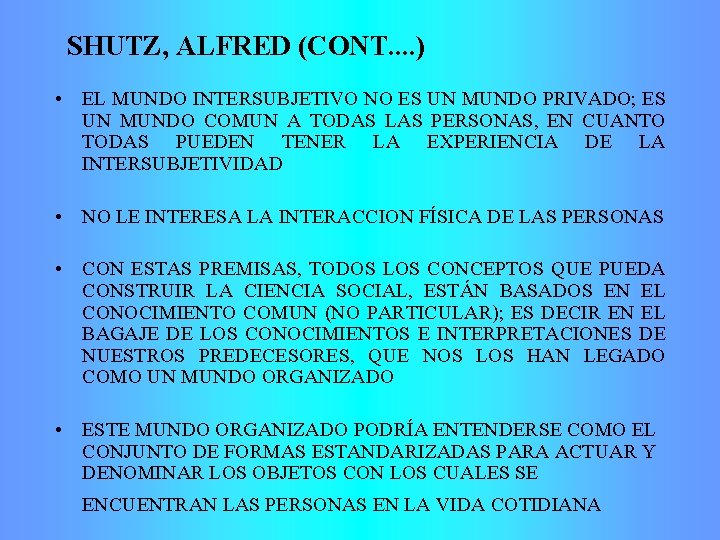 SHUTZ, ALFRED (CONT. . ) • EL MUNDO INTERSUBJETIVO NO ES UN MUNDO PRIVADO;