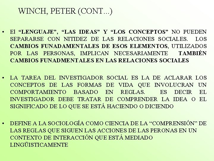 WINCH, PETER (CONT. . . ) • El “LENGUAJE”, “LAS IDEAS” Y “LOS CONCEPTOS”