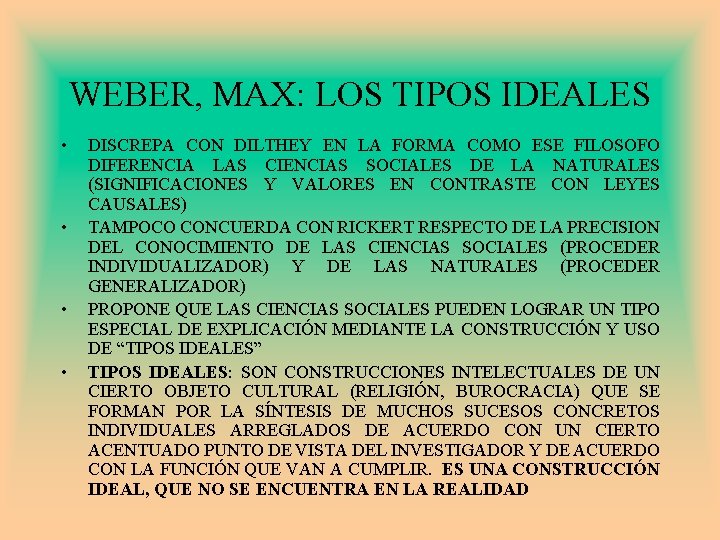 WEBER, MAX: LOS TIPOS IDEALES • • DISCREPA CON DILTHEY EN LA FORMA COMO