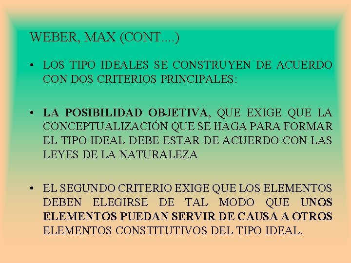 WEBER, MAX (CONT. . ) • LOS TIPO IDEALES SE CONSTRUYEN DE ACUERDO CON