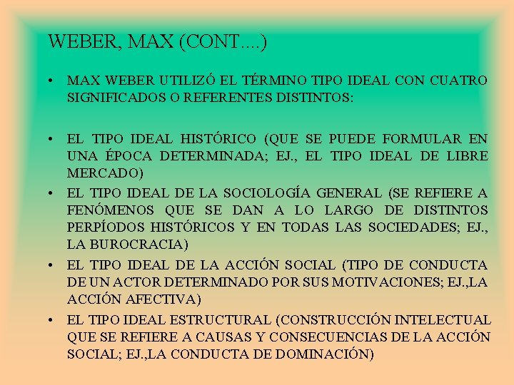 WEBER, MAX (CONT. . ) • MAX WEBER UTILIZÓ EL TÉRMINO TIPO IDEAL CON