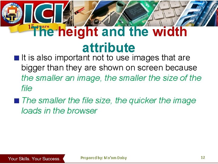 The height and the width attribute It is also important not to use images