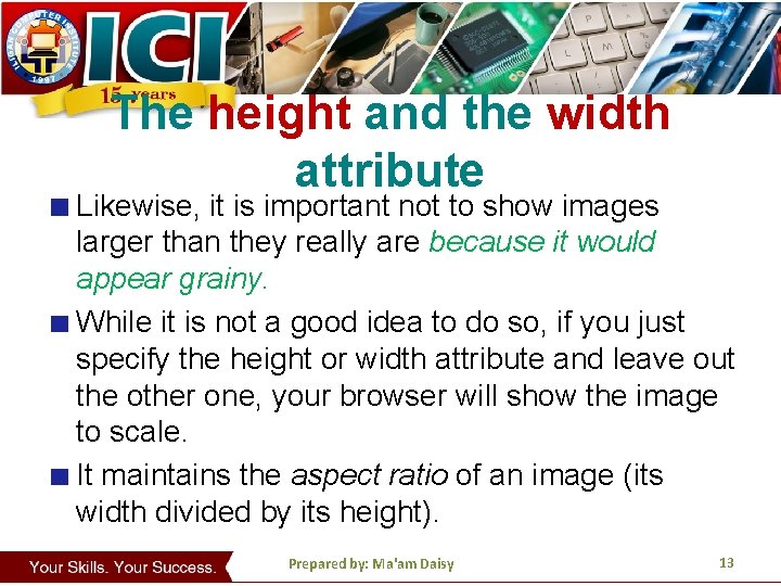 The height and the width attribute Likewise, it is important not to show images