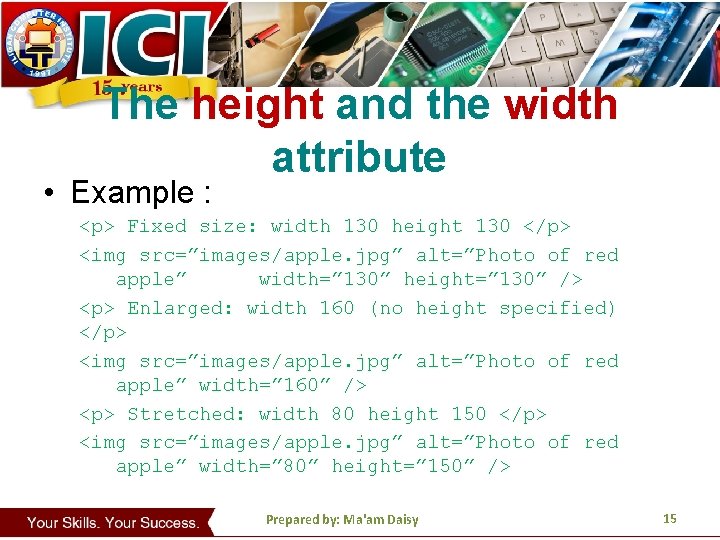 The height and the width attribute • Example : <p> Fixed size: width 130