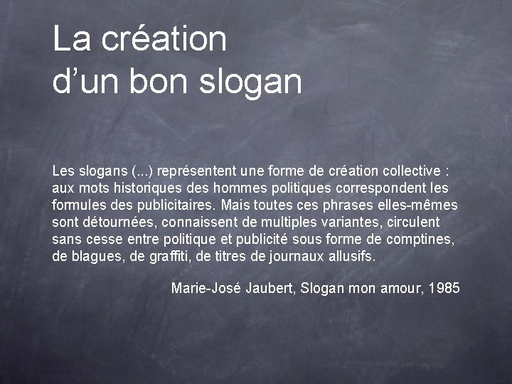 La création d’un bon slogan Les slogans (. . . ) représentent une forme