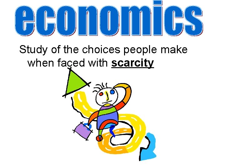 Study of the choices people make when faced with scarcity 