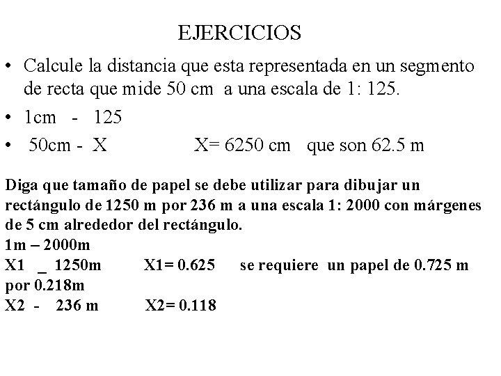 EJERCICIOS • Calcule la distancia que esta representada en un segmento de recta que