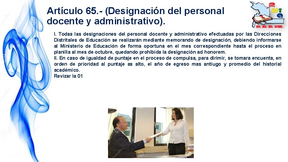 Artículo 65. - (Designación del personal docente y administrativo). I. Todas las designaciones del