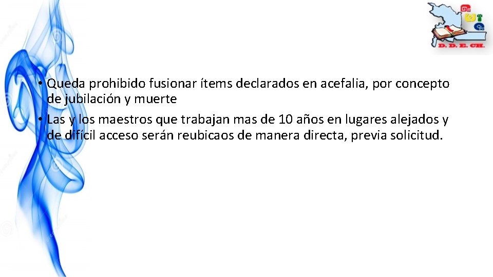  • Queda prohibido fusionar ítems declarados en acefalia, por concepto de jubilación y