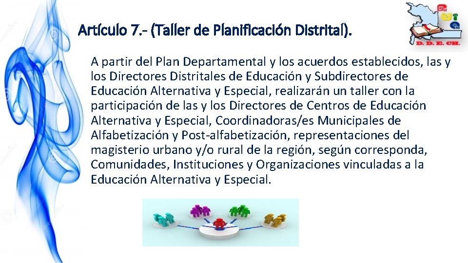 Artículo 7. - (Taller de Planificación Distrital). A partir del Plan Departamental y los