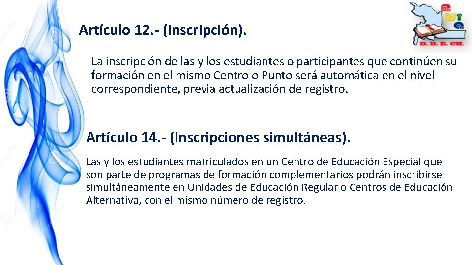 Artículo 12. - (Inscripción). La inscripción de las y los estudiantes o participantes que