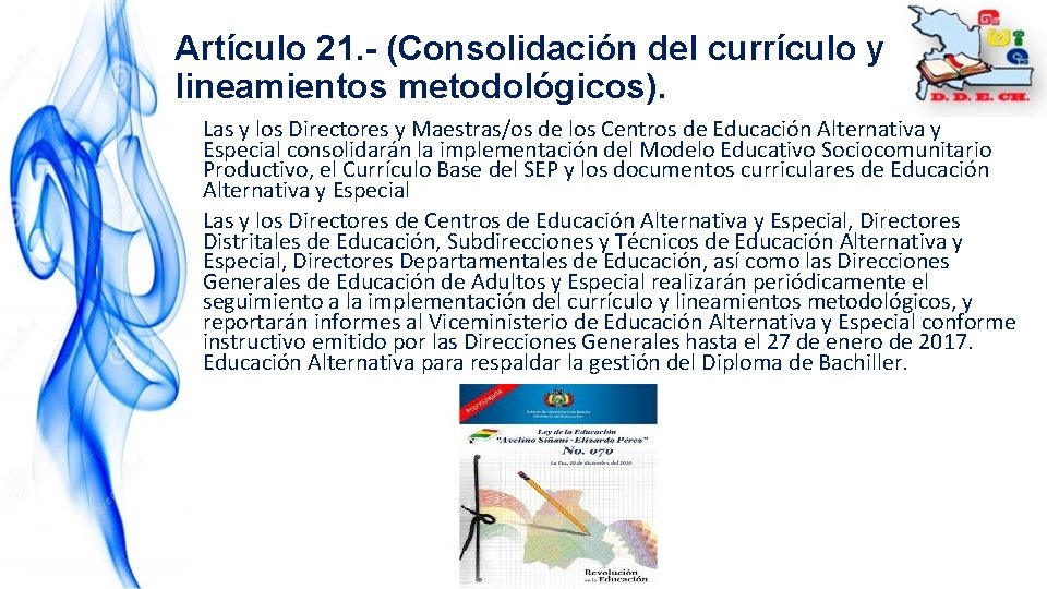 Artículo 21. - (Consolidación del currículo y lineamientos metodológicos). Las y los Directores y