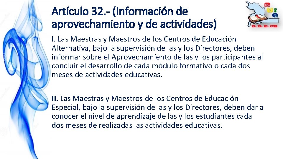 Artículo 32. - (Información de aprovechamiento y de actividades) I. Las Maestras y Maestros