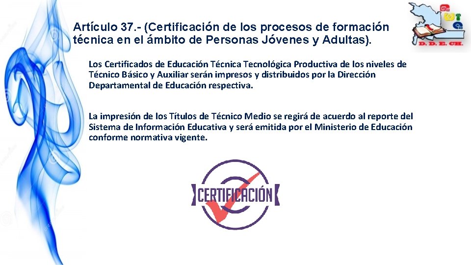 Artículo 37. - (Certificación de los procesos de formación técnica en el ámbito de