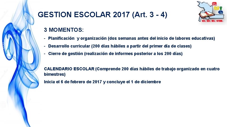 GESTION ESCOLAR 2017 (Art. 3 - 4) 3 MOMENTOS: - Planificación y organización (dos