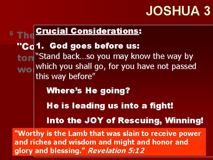 JOSHUA 3 5 Crucial Considerations: Then Joshua said to the people, 1. God goes