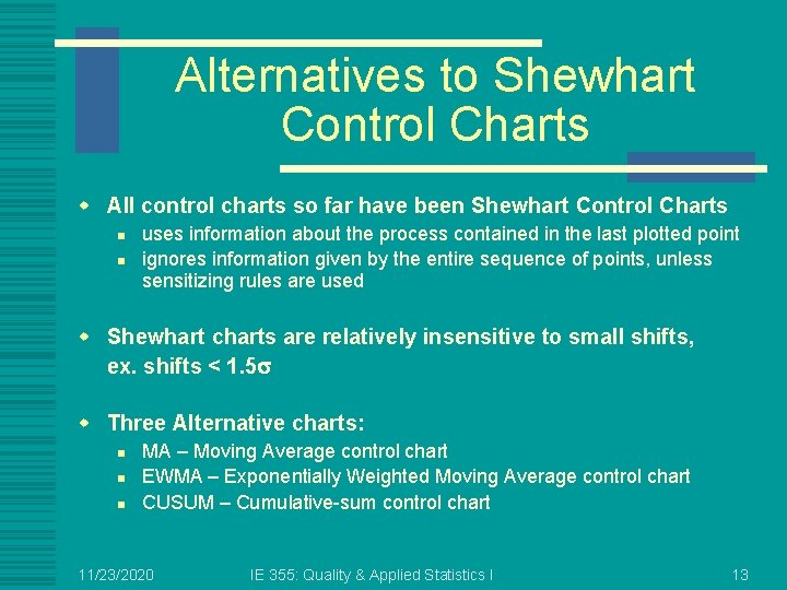 Alternatives to Shewhart Control Charts w All control charts so far have been Shewhart