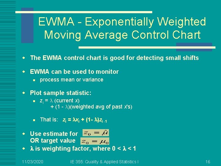 EWMA - Exponentially Weighted Moving Average Control Chart w The EWMA control chart is